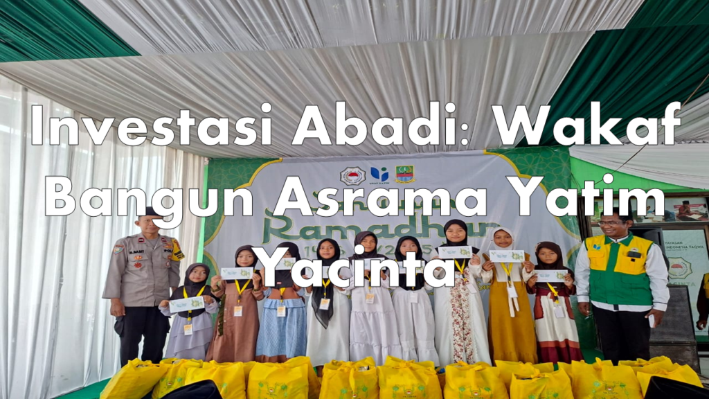 Investasi Abadi: Wakaf Bangun Asrama Yatim Yacinta