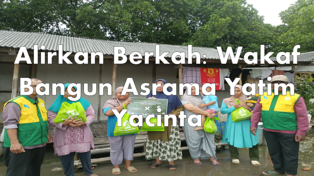Alirkan Berkah: Wakaf Bangun Asrama Yatim Yacinta
