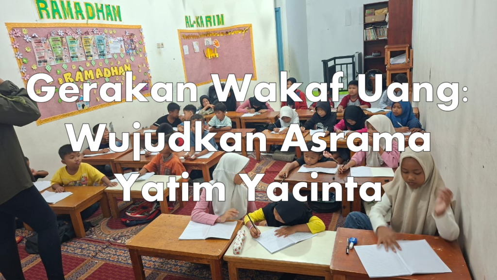 Gerakan Wakaf Uang: Wujudkan Asrama Yatim Yacinta