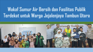 Wakaf Sumur & Fasilitas Publik Jejalenjaya Tambun Utara