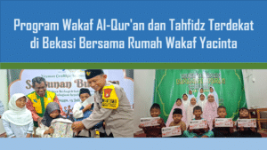 Wakaf Al-Qur'an & Tahfidz Terdekat Bekasi: Rumah Wakaf Yacinta